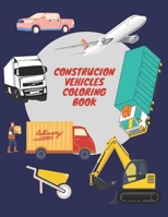 Construcion Vehicles Coloring Book: Coloring Book For Kids Ages 4-8 Truck Transport Step By Step Tractors Toddlers B09BY7XF9Q Book Cover