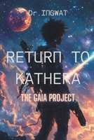 Return to Kathera: The Gaia Project B0DZFV9T86 Book Cover