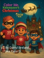Color Me, Kalamazoo's Christmas: Coloring and Activities Book B0FVFCNBLW Book Cover