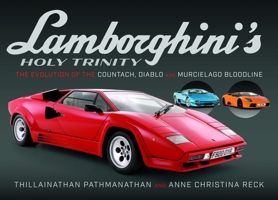 Lamborghini's Holy Trinity: The Evolution of the Countach, Diablo and Murcielago Bloodline 103610074X Book Cover