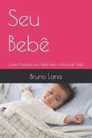Seu Bebê: Como Preparar seu Bebê Para o Início de Vida B0BJN7C7MB Book Cover
