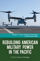 Rebuilding American Military Power in the Pacific: A 21st-Century Strategy: A 21st-Century Strategy 1440830452 Book Cover
