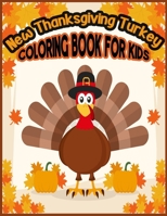 New Thanksgiving Turkey COLORING BOOK FOR KIDS: A Collection of Fun and Easy Happy Thanksgiving Turkey Coloring Pages for Kids, Toddlers and Preschool 1710213515 Book Cover