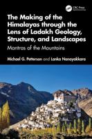 The Making of the Himalayas through the Lens of Ladakh Geology, Structure, and Landscapes: Mantras of the Mountains 1041347170 Book Cover