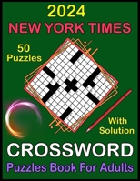 2024 New York Times Crossword Puzzles Book For Adults: Medium level Crossword Puzzle Book For Adults, Teens and Seniors Puzzle Lovers with Solutions B0CWCRTRWN Book Cover