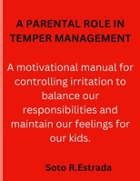 A Parental Role in Temper Management B0BW28MM8L Book Cover