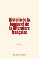 Histoire de la langue et de la litterature française 2366595573 Book Cover