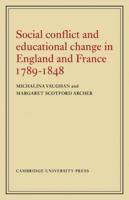 Social Conflict and Educational Change in England and France 1789-1848 0521144558 Book Cover