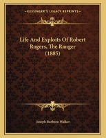 Life And Exploits Of Robert Rogers, The Ranger 1120636841 Book Cover