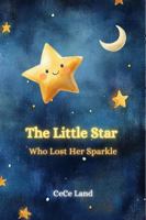 The Little Star Who Lost Her Sparkle: A Cosmic Journey of Friendship and Self-Discovery B0DXL9BDRC Book Cover
