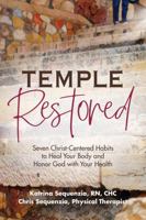 Temple Restored: Seven Christ-Centered Habits to Heal Your Body and Honor God with Your Health B0GGDVBVGN Book Cover