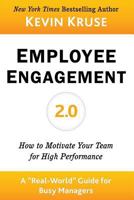 Employee Engagement 2.0: How to Motivate Your Team for High Performance (a Real-World Guide for Busy Managers) 1469996138 Book Cover