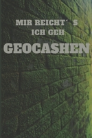 MIR REICHTS ICH GEH GEOCASHEN: 120 Seiten Punkteraster. Für Geocasher Geschenkidee (German Edition) 1660543819 Book Cover