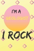 I'm A Geologist: I Rock: Blank Notebook For Geologists 1699941920 Book Cover