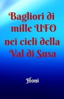 Bagliori Di Mille UFO Nei Cieli Della Val Di Susa B0BM3W81R9 Book Cover