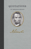 Quotations of Abraham Lincoln 0882295071 Book Cover