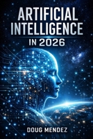 ARTIFICIAL INTELLIGENCE IN 2026 (New Orleans travel guide 2025) B0GDP74P2X Book Cover