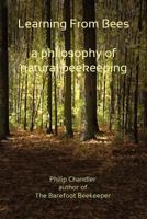 Learning from Bees, a Philosophy of Natural Beekeeping 1936517795 Book Cover