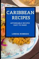 Caribbean Recipes: Affordable Recipes Easy to Make 1802909559 Book Cover