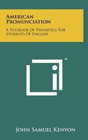 American Pronunciation: A Textbook Of Phonetics For Students Of English 1258224178 Book Cover