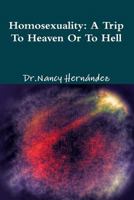 Homosexuality: A Trip to Heaven or Hell 1500383708 Book Cover