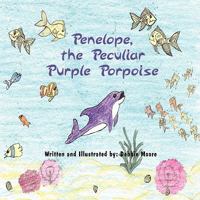 Penelope, the Peculiar Purple Porpoise 1456065777 Book Cover