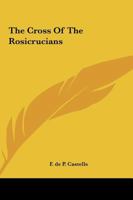 The Cross Of The Rosicrucians 1425368654 Book Cover