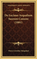 De Luciano Aequalium Suorum Censore (1881) 1148479872 Book Cover