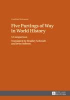 Five Partings of Way in World History: A Comparison- Translated by Bradley Schmidt and Bryn Roberts 3631644299 Book Cover
