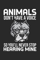 Animals don't have a voice So You'll never stop hearing mine: Dog Rescue Notebook 6x9 Inches 120 lined pages for notes Notebook 6x9 Inches - 120 lined pages for notes, drawings, formulas Organizer wri 170421078X Book Cover
