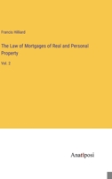 The Law of Mortgages of Real and Personal Property: Vol. 2 3382138816 Book Cover