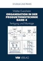 Organisation in Der Produktionstechnik Band 4: Fertigung Und Montage 3642648002 Book Cover