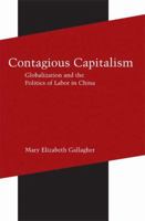 Contagious Capitalism: Globalization and the Politics of Labor in China 0691130361 Book Cover