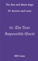 III: The Near Impossible Quest (The Sun and Moon Saga #1) B0F4DZRJJ1 Book Cover