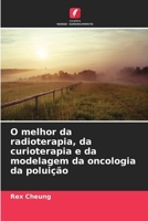 O melhor da radioterapia, da curioterapia e da modelagem da oncologia da poluição (Portuguese Edition) 6209456391 Book Cover