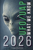 UFO/UAP's:WHAT WE KNOW 2026: Government Disclosure, Global Reporting, and the Evidence Landscape 1997962152 Book Cover