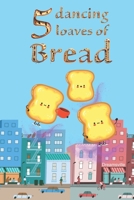 Five Dancing Loaves of Bread B0CSPHG5TN Book Cover