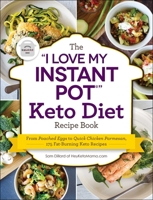 The "I Love My Instant Pot" Keto Diet Recipe Book: From Poached Eggs to Quick Chicken Parmesan, 175 Fat-Burning Keto Recipes ("I Love My" Series) 1507207689 Book Cover