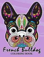 French Bulldog Coloring Book: Animal Stress-relief Coloring Book For Adults and Grown-ups 1986023281 Book Cover