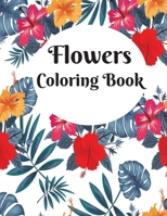 Flowers Coloring Book: Adult Coloring Book with Fun, Easy, and Relaxing Coloring Pages B08DBYMVDP Book Cover