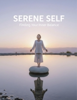 Serene Self: Finding Your Inner Balance B0GCNZXBYT Book Cover