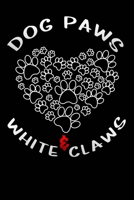 Dog Paws & White Claws: Lined Notebook / Diary / Journal To Write In For Women And Men (6x9) gift for Pet Dog lovers & Puppies owners for birthdays gift ideas I heart Puppy Paws 1691080233 Book Cover