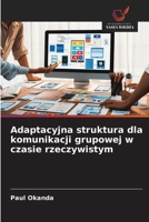 Adaptacyjna struktura dla komunikacji grupowej w czasie rzeczywistym (Polish Edition) 620966380X Book Cover