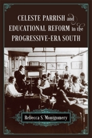 Celeste Parrish and Educational Reform in the Progressive-Era South 0807176931 Book Cover