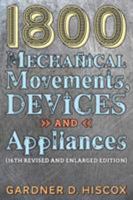 1800 Mechanical Movements, Devices and Appliances (Dover Science Books) 0486457435 Book Cover