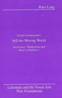 Still the Moving World: Intolerance, Modernism and Heart of Darkness 0820413887 Book Cover