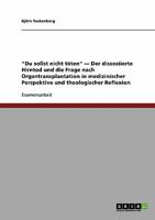 Du sollst nicht töten - Der dissoziierte Hirntod und die Frage nach Organtransplantation in medizinischer Perspektive und theologischer Reflexion 3638681173 Book Cover