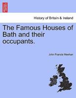 The Famous Houses of Bath and their occupants. 1241013942 Book Cover