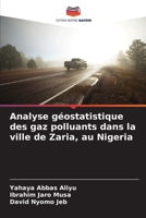 Analyse géostatistique des gaz polluants dans la ville de Zaria, au Nigeria 6206090000 Book Cover