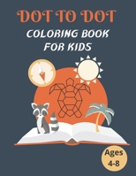 Dot To Dot Coloring Book For Kids Ages 4-8: 100 Animal Coloring Book and Dot To Dot For Boys and Girls, connect dot-to-dot, family book, activity book B091W9WM4T Book Cover